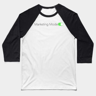 Marketing Mode Activated Baseball T-Shirt